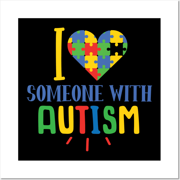 I Love Someone With Autism, Autism Awareness Different not less, Amazing Cute Funny Colorful Motivational Inspirational Gift Idea for Autistic or Au-Some for teachers and mothers of warriors Wall Art by SweetMay